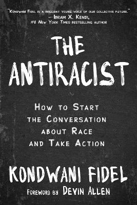 The Antiracist: How to Start the Conversation about Race and Take Action book