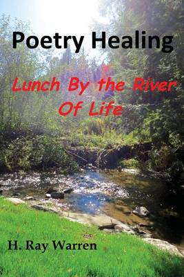 Poetry Healing: Lunch By the River of Life book