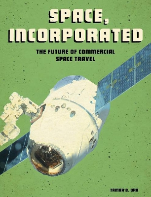 Space, Incorporated: the Future of Commercial Space Travel (Future Space) by Tamra B Orr