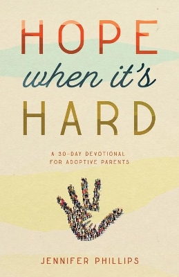 Hope When It's Hard: A 30-Day Devotional for Adoptive Parents book