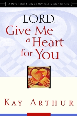 Lord, Give Me a Heart for You book