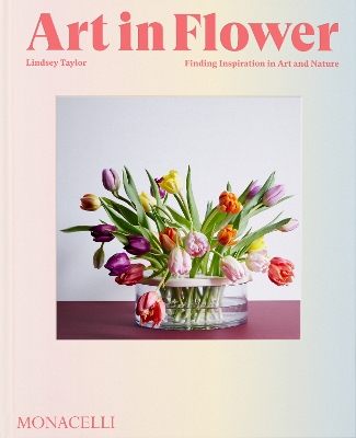 Art in Flower: Finding Inspiration in Art and Nature book