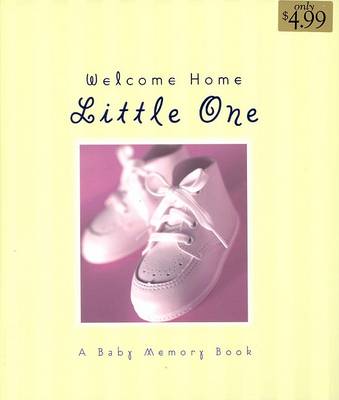 Welcome Home Little One: A Baby Memory Book book