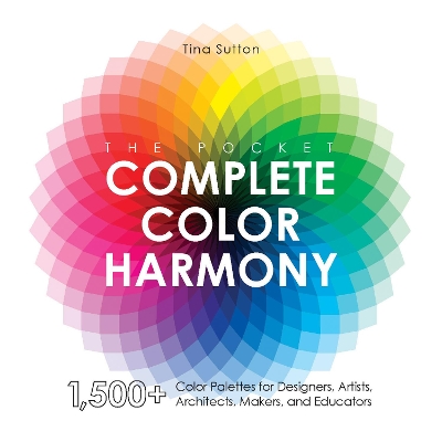 The Pocket Complete Color Harmony: 1,500 Plus Color Palettes for Designers, Artists, Architects, Makers, and Educators book