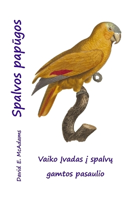Spalvos papūgos: Vaiko Įvadas į spalvų gamtos pasaulio book