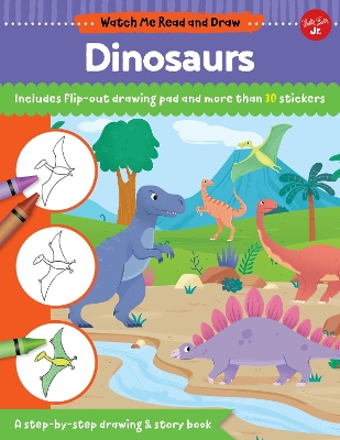 Watch Me Read and Draw: Dinosaurs: A step-by-step drawing & story book - Includes flip-out drawing pad and more than 30 stickers book