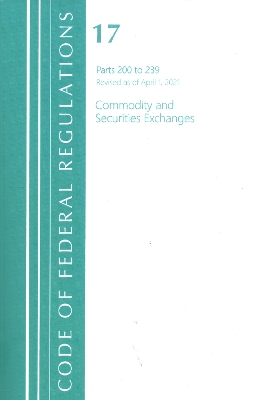 Code of Federal Regulations, Title 17 Commodity and Securities Exchanges 200-239, Revised as of April 1, 2021 book