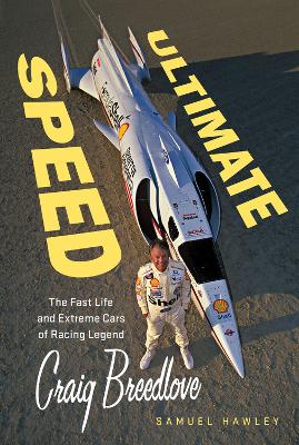 Ultimate Speed: The Fast Life and Extreme Cars of Racing Legend Craig Breedlove book