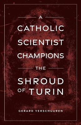 A Catholic Scientist Champions Shroud of Turin book