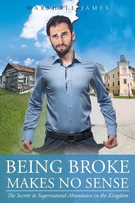 Being Broke Makes No Sense: The Secrets to Supernatural Abundance in the Kingdom book