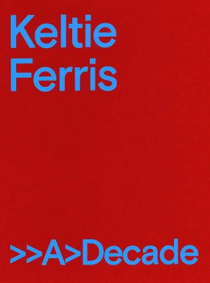 Keltie Ferris: >>A>Decade book