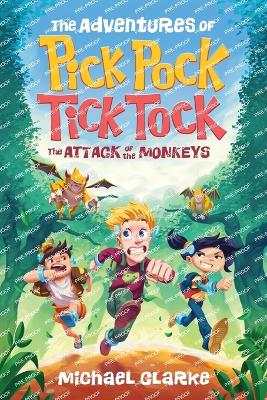 The Adventures Of Pick Pock, Tick Tock, The Attack Of The Monkeys book