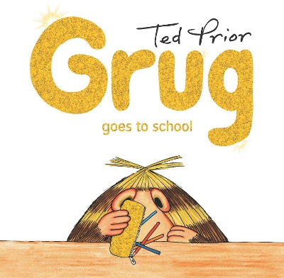 Grug Goes to School Hardback by Ted Prior