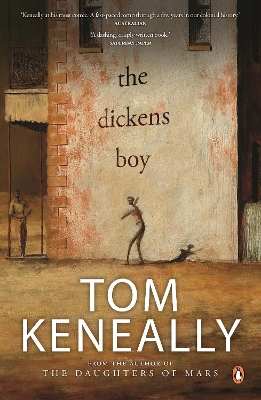 The Dickens Boy: from the Booker Prize-winning author of Schindler's Ark by Tom Keneally