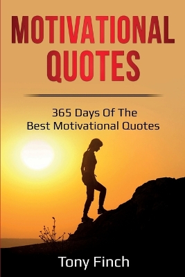 Motivational Quotes: 365 days of the best motivational quotes by Tony Finch