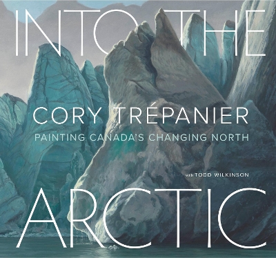 Into the Arctic: Painting Canada’s Changing North book