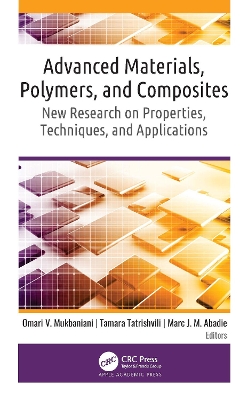 Advanced Materials, Polymers, and Composites: New Research on Properties, Techniques, and Applications book