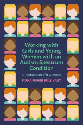 Working with Girls and Young Women with an Autism Spectrum Condition book