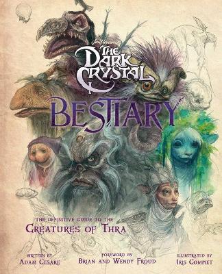 The Dark Crystal Bestiary: The Definitive Guide to the Creatures of Thra book