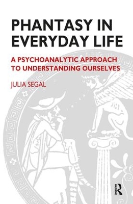 Phantasy in Everyday Life by Julia Segal
