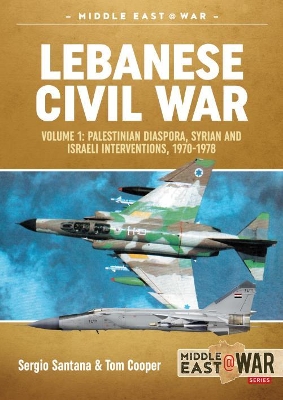 Lebanese Civil War: Volume 1: Palestinian Diaspora, Syrian and Israeli Interventions, 1970-1978 book