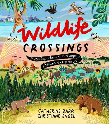 Wildlife Crossings: Protecting Animal Pathways Around the World book