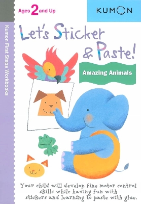 Let's Sticker and Paste! Amazing Animals by Kumon