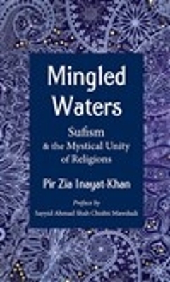 Mingled Waters: Sufism and the Mystical Unity of Religions book