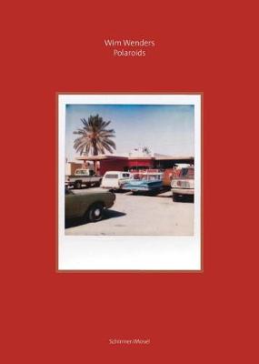 Wim Wenders: Polaroids by Wim Wenders