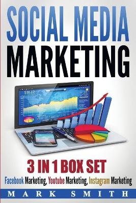 Social Media Marketing: Facebook Marketing, Youtube Marketing, Instagram Marketing by Mark Smith