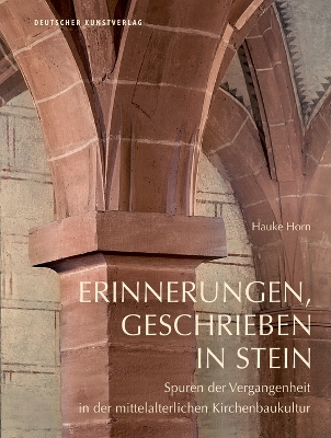 Erinnerungen, geschrieben in Stein: Spuren der Vergangenheit in der mittelalterlichen Kirchenbaukultur book