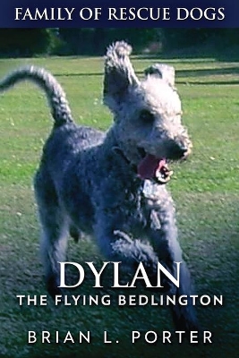 Dylan - The Flying Bedlington by Brian L Porter