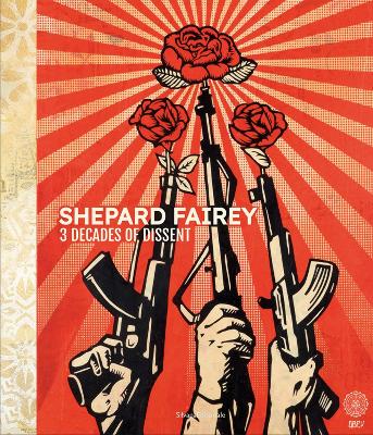 Shepard Fairey: 3 Decades of Dissent book