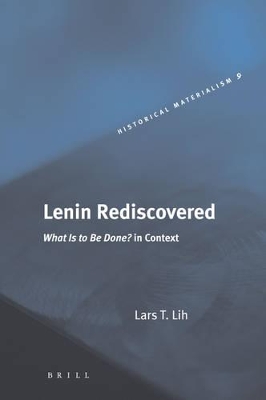 Lenin Rediscovered by Lars T. Lih
