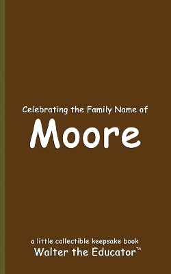 Celebrating the Family Name of Moore book