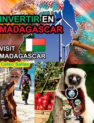 INVERTIR EN MADAGASCAR - Invest in Madagascar - Celso Salles: Colecci�n Invertir en �frica by Celso Salles