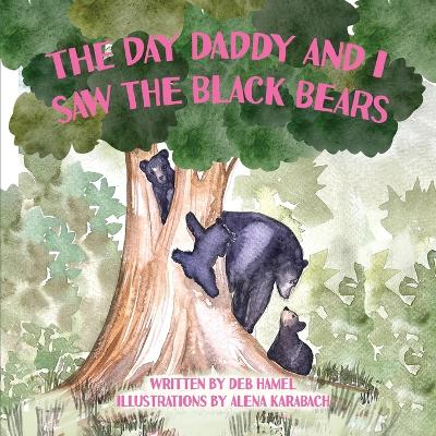 The Day Daddy and I Saw the Black Bears book