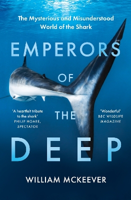 Emperors of the Deep: The Mysterious and Misunderstood World of the Shark book