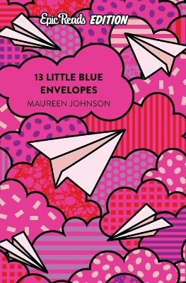 13 Little Blue Envelopes Epic Reads Edition by Maureen Johnson