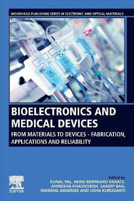 Bioelectronics and Medical Devices: From Materials to Devices Fabrication, Applications and Reliability book