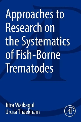 Approaches to Research on the Systematics of Fish-Borne Trematodes book