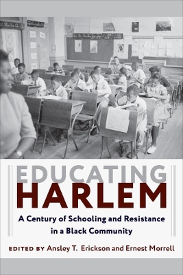 Educating Harlem: A Century of Schooling and Resistance in a Black Community book
