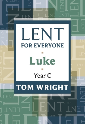 Lent for Everyone: Luke Year C by Tom Wright