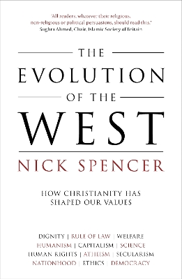 The The Evolution of the West: How Christianity Has Shaped Our Values by Nick Spencer