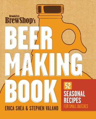 Brooklyn Brew Shop's Beer Making Book by Erica Shea