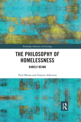 The Philosophy of Homelessness: Barely Being by Paul Moran