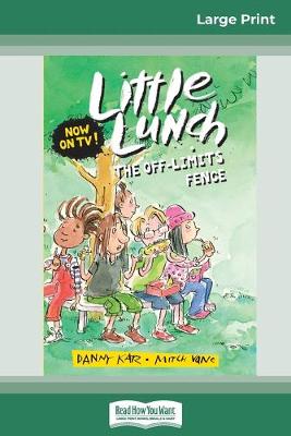 The The Off-Limits Fence: Little Lunch Series (16pt Large Print Edition) by Danny Katz