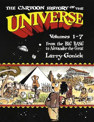 The Cartoon History of the Universe by Larry Gonick