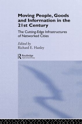 Moving People, Goods and Information in the 21st Century by Richard Hanley