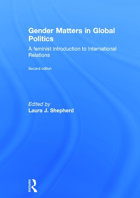 Gender Matters in Global Politics by Laura J. Shepherd